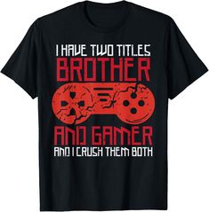 New! I Have Two Titles Brother And Gamer Gaming Boys Men Gift Unisex T-Shirt was just added to eBay. Check it out! #eBay #eBaySeller Funny Letters, Letter Prints, Check It Out, Mens Gifts, Pure Cotton, Neck T Shirt