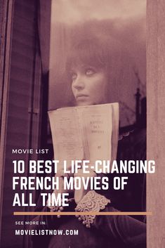 a woman looking out the window with her head in her hands and text reading 10 best life - changing french movies of all time