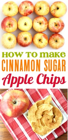 how to make cinnamon sugar apple chips with apples in the background and text overlay that reads, how to make cinnamon sugar apple chips