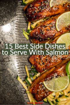 grilled chicken with lemon wedges on top and the title reads, 15 best side dishes to serve with salmon