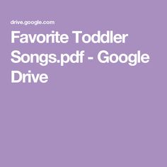 the words favorite todder songs - google drive are in white letters on a purple background