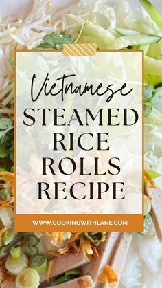 vietnamese steamed rice rolls recipe on a white plate with text overlay that reads, vietnamese steamed rice rolls recipe