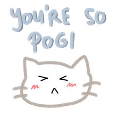 a drawing of a cat with the words you're so pogi above it