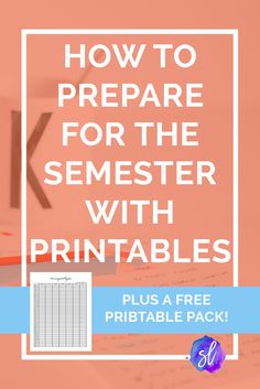 a desk with a pen and paper on it that says prepare for the semester with printables