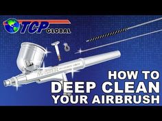 an airbrush is shown with the words how to deep clean your airbrush?