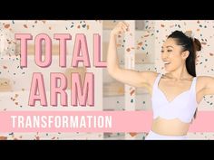 a woman with her arms up in the air and text that reads total arm transformation