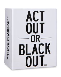 a white box with black lettering on it that says act out or black out,