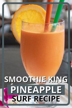 smoothie king pineapple surf recipe in a glass with orange slices and straws