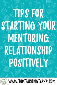 a blue background with white writing that says tips for starting your mentoring relationship positively