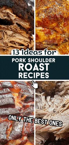 pork shoulder roast recipe with text overlay that reads, 13 delicious for pork shoulder roast roast recipes only the best ones