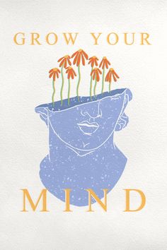 a blue head with flowers growing out of it and the words grow your mind above it