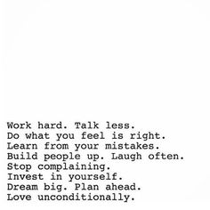 the words are written in black and white on a piece of paper that says work hard talk less do what you feel is right