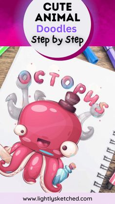 an octopus drawing with the words cutie animal doodles step by step in front of it