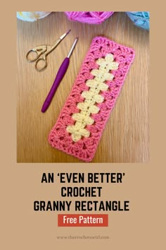 an even better crochet granny rectangle pattern with scissors and yarn on the table