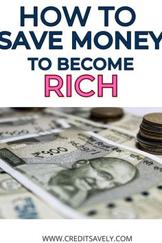 stacks of money with the words how to save money to become rich