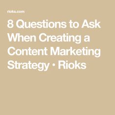 the words 8 questions to ask when creating a content marketing strategy - rick's