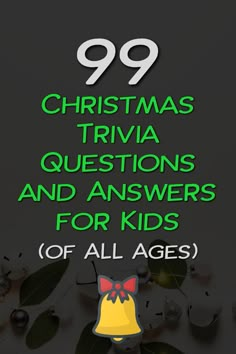 the 99 christmas trivia questions and answers for kids of all ages are in this page