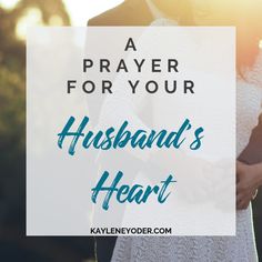 a man and woman holding hands with the words a prayer for your husband's heart