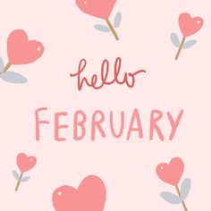 a pink background with hearts and the words hello february