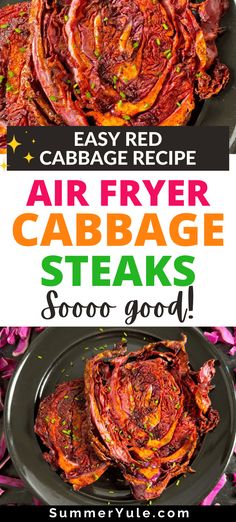 the recipe for air fryer cabbage steaks is shown in three different colors and sizes