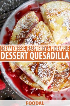 creme cheese, raspberry and pineapple dessert quesadilla recipe