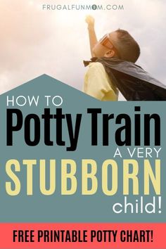 a young boy flying through the air with text overlay reading how to potty train a very stubborn child free printable potty chart