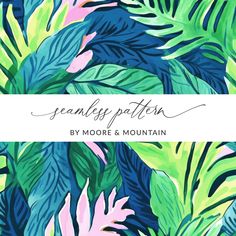 green and blue tropical leaves with the words seamly pattern by more & mountain on it