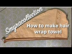 a piece of cloth that is on top of a table with the words, how to make hair wrap towel