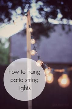 a string of lights with the words how to hang patio string lights on it's side