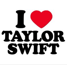 i love taylor swift with the word taylor swift in black and red on a white background