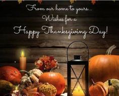 happy thanksgiving day from our home to yours wishes for a happy thanksgiving day with candles, pumpkins and gourds