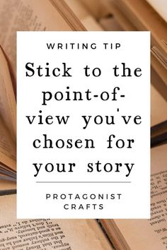 an open book with the title writing tip stick to the point - of view you've chosen for your story