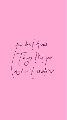 a pink background with the words, your heart knows things that your mind can't explain