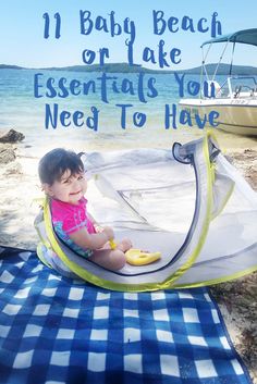 a baby sitting in a beach chair with the words 11 baby beach or lake essentials you need to have