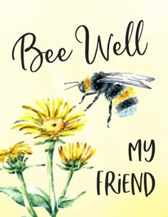 bee well, my friend is on the cover of a book with watercolors and ink