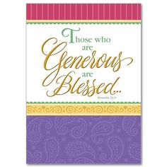 a greeting card with the words, those who are generous and blessing