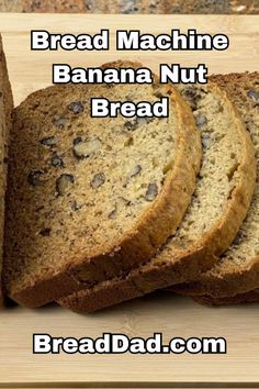 three slices of banana nut bread on a cutting board with the words bread machine banana nut bread