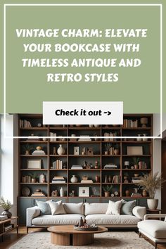 a living room with furniture and bookshelves in the background text reads vintage charm elevate your bookcase with timers, antique and retro styles check it out