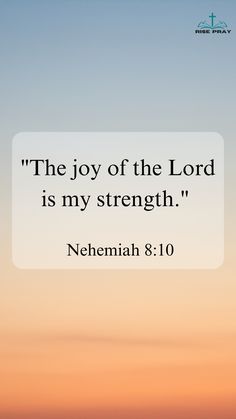 an image with the words, the joy of the lord is my strength nehemah 8 10