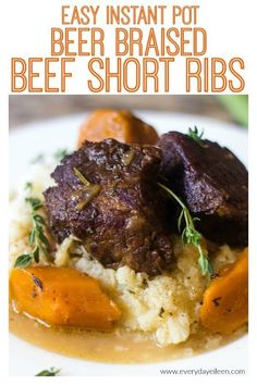 beef short ribs with mashed potatoes and carrots on a white plate text overlay says easy instant pot beer braised beef short ribs