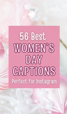 the words women's day captions perfect for instagram are in pink and white