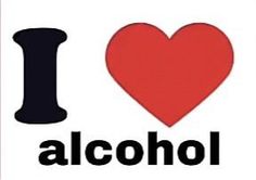 i love alcohol and the word alcohol is written in black on a white background with a red heart