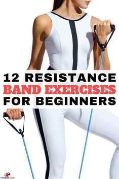 a woman in white and black outfit holding two exercise ropes with the words, 12 resistance band exercises for beginners