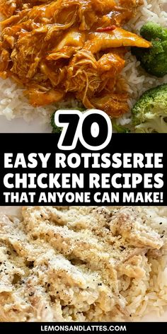 the words 70 easy rotissee chicken recipes that anyone can make on top of rice and broccoli