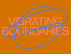 an orange background with blue lines and the words vibrating boundariess on top of it