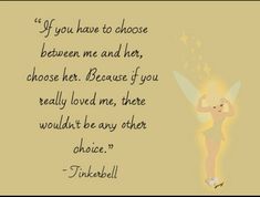 #factsonfacts #tinkerbell #reality #real Tinkerbell Choose Her Quote, Tinker Bell Once Said Quote, Disney Quotes Tinkerbell, Tinkerbell Was Always There For Peter, Disney Quotes About Love Relationships, Quotes From Tinkerbell, Desniy Qoutes, If You Have To Choose Between Me And Her Tinkerbell, Tinker Bell Quotes Inspirational