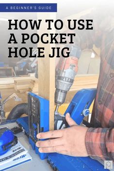 a man working on a piece of wood with the words how to use a pocket hole jig