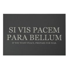 There will always be evil in the world. Turning a blind eye will not make it go away. If you want peace, you have to be ready to fight for it. Prepare for war. SI VIS PACEM PARA BELLUM If You Want Peace Prepare, If You Want Peace Prepare Tattoo, Matching Tats, Always Prepared, Peace Light, Latin Phrases, Rare Words