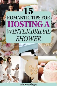 a collage of photos with the words romantic tips for hosting a winter bridal shower