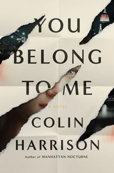 the book cover for you belong to me by colin harrison, with torn paper over it